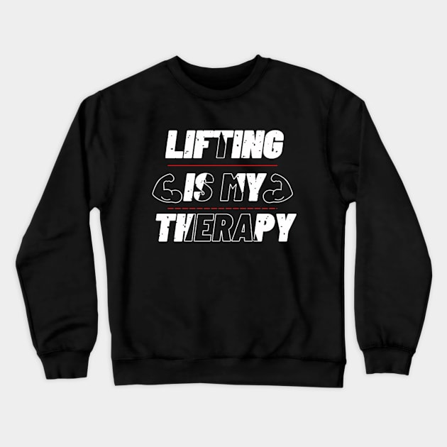 Lifting Is My Therapy T-Shirt Crewneck Sweatshirt by Totality Addict